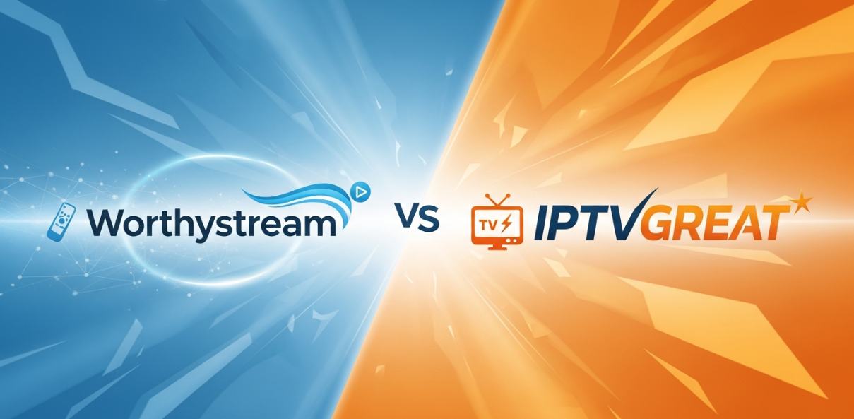 Worthystream or IPTVGREAT? Finding the Best IPTV Provider for You