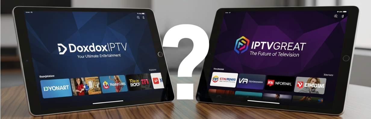 DoxdoxIPTV vs. IPTVGREAT: Which IPTV Service is Better in 2026?